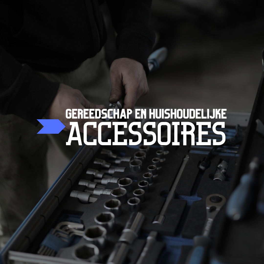 Gereedschap en Huishoudelijke Accessoires